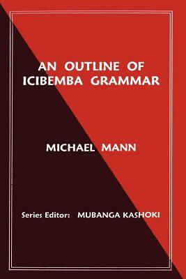 An Outline of Icibemba Grammar by Michael Mann