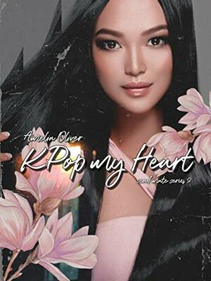 K-pop my Heart by Amelia Oliver