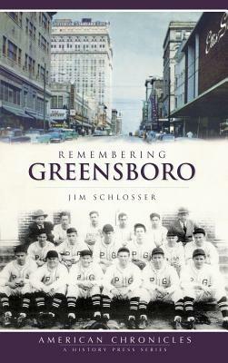 Remembering Greensboro by Jim Schlosser