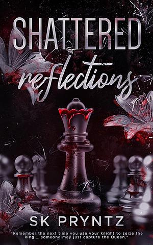 Shattered Reflections: Psychological Dark Romance by S.K. Pryntz, S.K. Pryntz