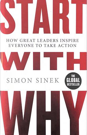 Start with why by Simon Sinek