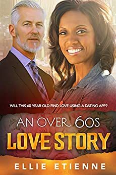 An Over 60s Love Story by Ellie Etienne