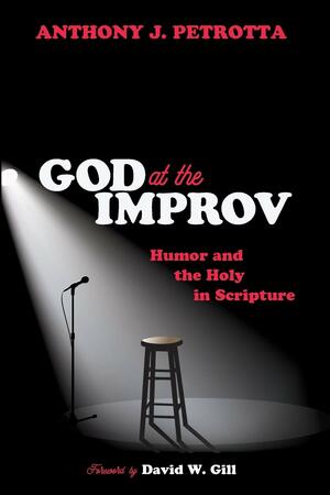 God at the Improv by Anthony J. Petrotta, David W. Gill