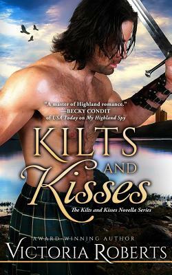 Kilts and Kisses: A Kilts and Kisses Novella by Victoria Roberts