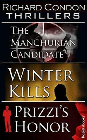 The Manchurian Candidate / Winter Kills / Prizzi's Honor by Richard Condon