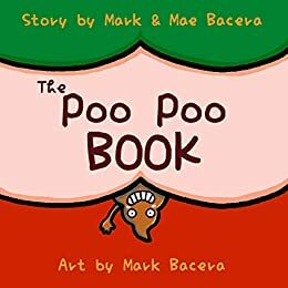 The Poo Poo Book: A Book for Children to Enjoy and Learn about Toilet Time–Make Potty Training Easy and Fun! by Mark Bacera