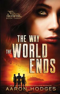 The Way the World Ends by Aaron Hodges