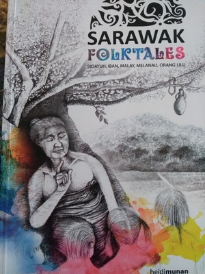 Sarawak Folktales: Bidayuh, Iban, Malay, Melanau, Orang Ulu by Heidi Munan