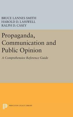 Propaganda, Communication and Public Opinion by Harold D. Lasswell, Bruce Lannes Smith