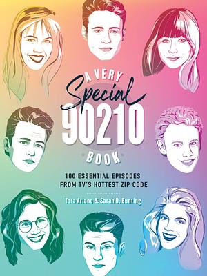 A Very Special 90210 Book: 93 Absolutely Essential Episodes from TV's Most Notorious Zip Code: 93 Absolutely Essential Episodes from TV's Most Notorious Zip Code by Sarah D. Bunting, Tara Ariano, Julie Kane