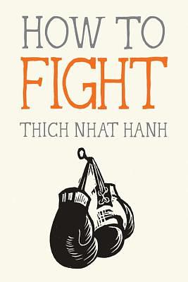 How to Fight by Thích Nhất Hạnh