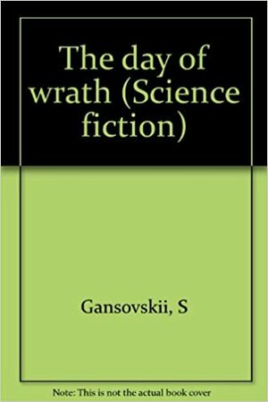 The Day Of Wrath by Sever Gansovsky, Север Гансовский