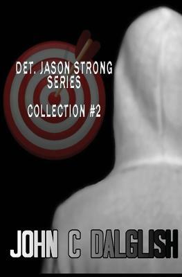 Det. Jason Strong Series (Collection #2) by John C. Dalglish