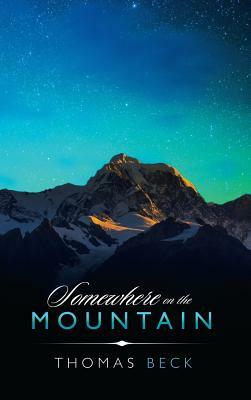 Somewhere on the Mountain by Thomas Beck