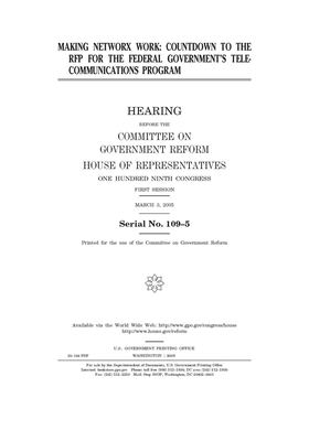 Making Networx work: countdown to the RFP for the Federal Government's telecommunications program by Committee on Government Reform (house), United St Congress, United States House of Representatives