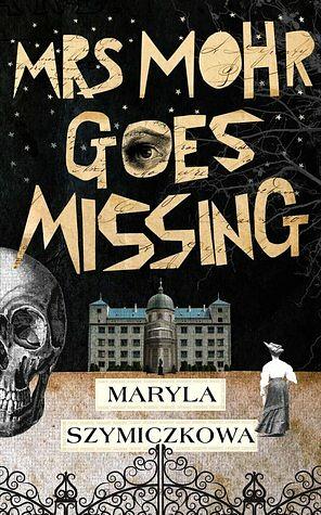 Mrs Mohr Goes Missing by Maryla Szymiczkowa