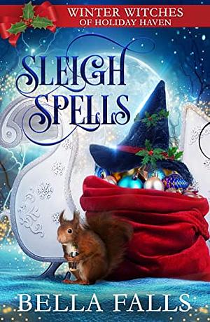 Sleigh Spells by Bella Falls