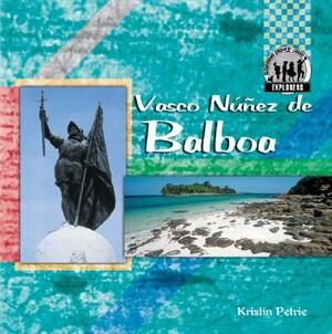 Vasco Nez de Balboa by Kristin Petrie