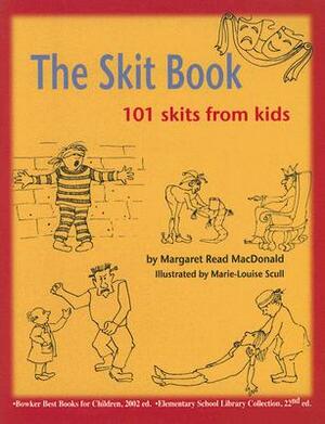 The Skit Book: 101 Skits from Kids by Margaret Read MacDonald