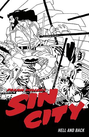 Frank Miller's Sin City Volume 7: Hell and Back by Frank Miller