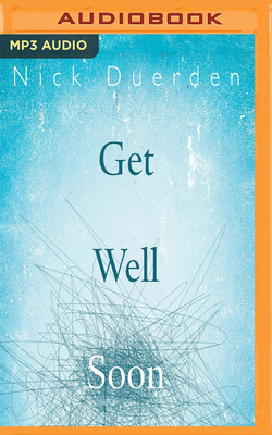 Get Well Soon: History's Worst Plagues and the Heroes Who Fought Them by Nick Duerden