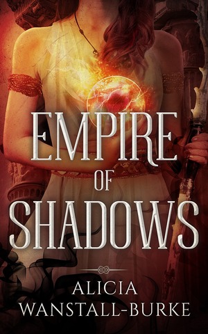 Empire of Shadows by Alicia Wanstall-Burke