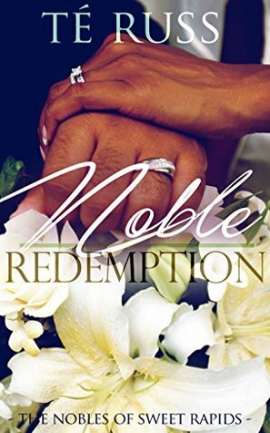 Noble Redemption (The Nobles of Sweet Rapids Book 3) by Té Russ