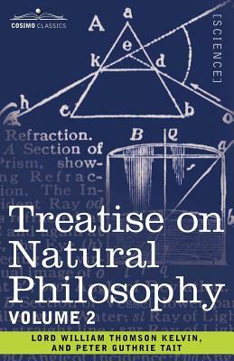 Treatise on Natural Philosophy: Volume 2 by Peter Guthrie Tait, Lord William Thomson Kelvin