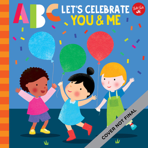 ABC for Me: ABC Let's Celebrate You & Me: A Celebration of All the Things That Make Us Unique and Special, from A to Z! by Sugar Snap Studio