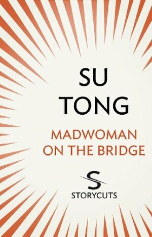 Madwoman on the Bridge (Storycuts) by Su Tong