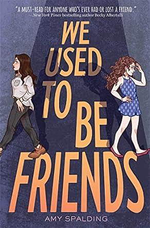 We Used to Be Friends by Amy Spalding
