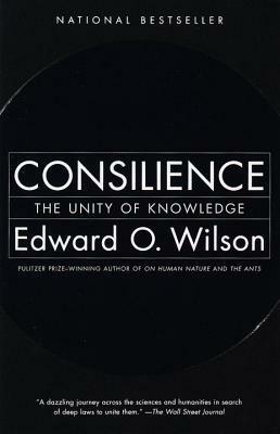 Consilience by Edward O. Wilson