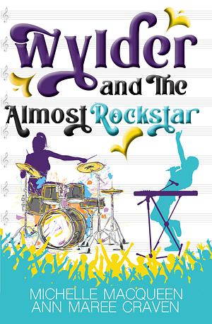 Wylder and the Almost Rockstar by Michelle MacQueen, Ann Maree Craven