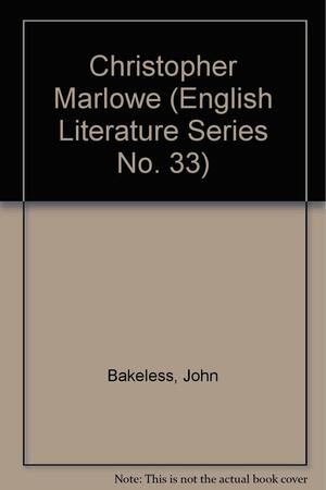 Christopher Marlowe by John Bakeless