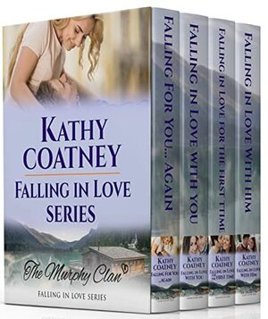 Falling in Love—The Murphy Clan Series by Kathy Coatney, Kathy Coatney