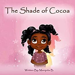 The Shade of Cocoa by Marquita B., Jessica L. Albert