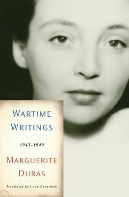 Wartime Writings: 1943-1949 by Marguerite Duras