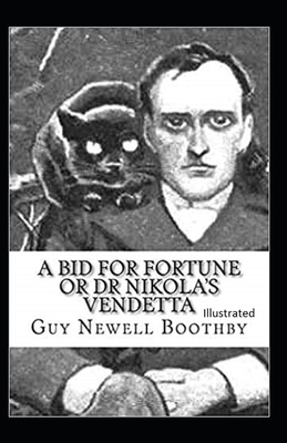 A Bid for Fortune or Dr Nikola's Vendetta Illustrated by Guy Boothby