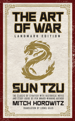 The Art of War Landmark Edition: The Classic of Strategy with Historical Notes and Introduction by Pen Award-Winning Author Mitch Horowitz by Mitch Horowitz, Sun Tzu