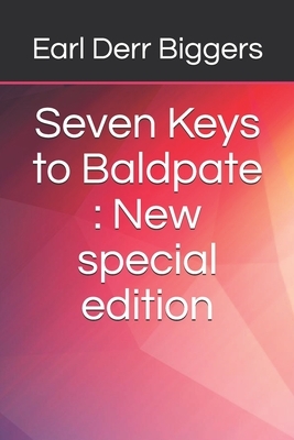 Seven Keys to Baldpate: New special edition by Earl Derr Biggers