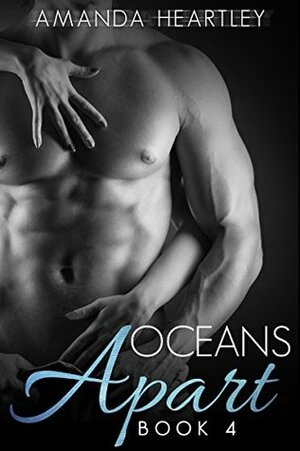 Oceans Apart, #4 by Amanda Heartley