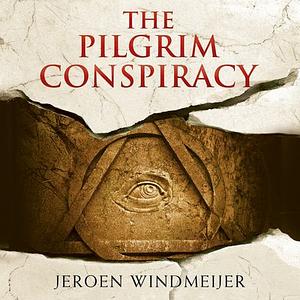 The Pilgrim Conspiracy by Jeroen Windmeijer