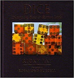 Dice: Deception, Fate, & Rotten Luck by Rosamond Wolff Purcell, Ricky Jay