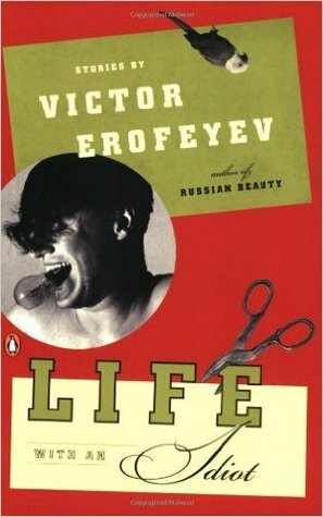 Life with an Idiot by Victor Erofeyev