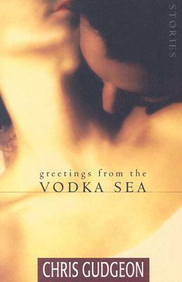 Greetings from the Vodka Sea by Chris Gudgeon, Gudgeon