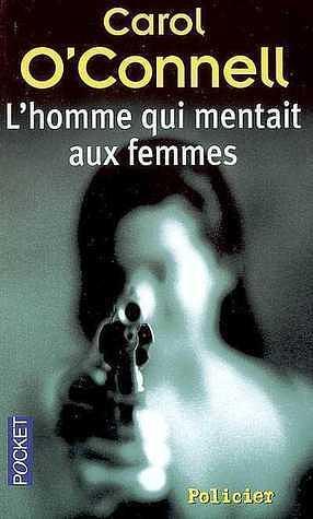 L'homme Qui Mentait Aux Femmes by Carol O'Connell, Yolande du Luart