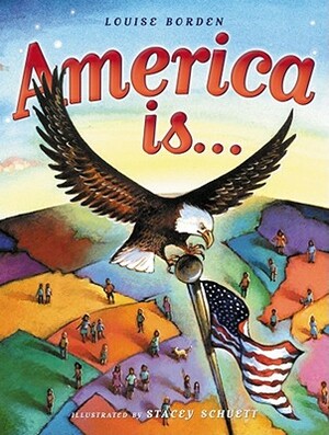 America Is... by Louise Borden