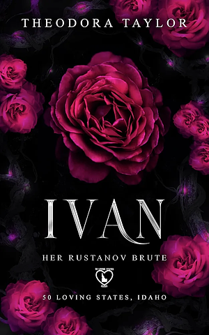 Ivan: Her Rustanov Brute by Theodora Taylor