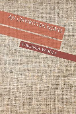 An Unwritten Novel by Virginia Woolf