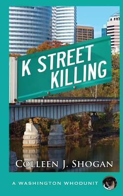 K Street Killing by Colleen J. Shogan
